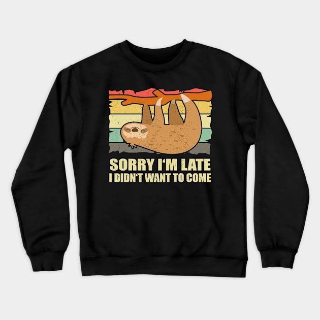 Sloth Sorry I'm late I didn't want to Crewneck Sweatshirt by Streetwear KKS